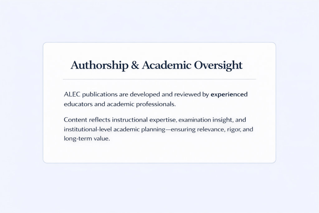 ALEC publications are developed and reviewed by experienced educators and academic professionals. Content reflects instructional expertise, examination insight, and institutional-level academic planning—ensuring relevance, rigor, and long-term value.